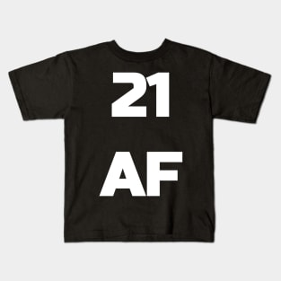 21 AF T-Shirt - 21st Birthday Shirt Men Women Twenty First Kids T-Shirt